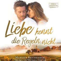 Das Buch “Liebe kennt die Regeln nicht (ungekürzt) – Marleen Reichenberg” online hören