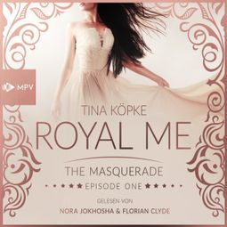 Das Buch “The Masquerade - Royal Me, Episode 1 (Ungekürzt) – Tina Köpke” online hören