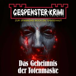 Das Buch “Gespenster-Krimi - Das Geheimnis der Totenmaske – A.F. Mortimer” online hören