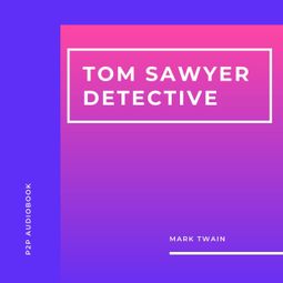 Das Buch “Tom Sawyer Detective (Unabridged) – Mark Twain” online hören