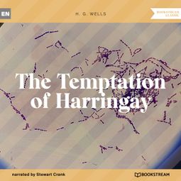 Das Buch “The Temptation of Harringay (Unabridged) – H. G. Wells” online hören