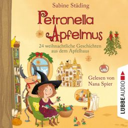 Das Buch «24 weihnachtliche Geschichten aus dem Apfelhaus - Petronella Apfelmus, Teil 10 (Ungekürzt) – Sabine Städing» online hören