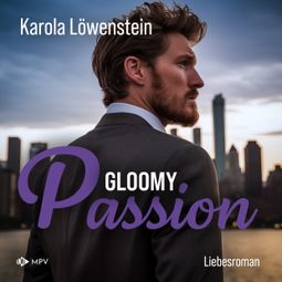 Das Buch “Gloomy Passion - Liebesroman (ungekürzt) – Karola Löwenstein” online hören