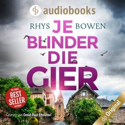 Das Buch «Je blinder die Gier - Ein Fall für Constable Evans-Reihe Staffel 1, Band 3 (Ungekürzt) – Rhys Bowen» online hören
