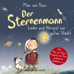 Das Buch “Der Sternenmann - Lieder und Hörspiel zur guten Nacht (Musik und Hörspiel) – Max von Thun” online hören