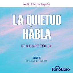 Das Buch “La Quietud Habla (abreviado) – Eckhart Tolle” online hören