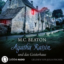 Das Buch “Agatha Raisin und das Geisterhaus - Agatha Raisin, Teil 14 (Gekürzt)” online hören