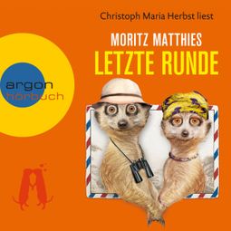 Das Buch “Letzte Runde - Erdmännchen-Krimi, Band 5 (Gekürzt) – Moritz Matthies” online hören