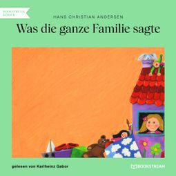 Das Buch “Was die ganze Familie sagte (Ungekürzt) – Hans Christian Andersen” online hören