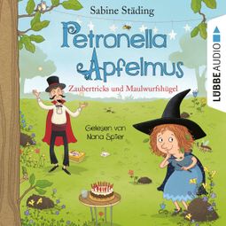 Das Buch «Zaubertricks und Maulwurfshügel - Petronella Apfelmus, Band 8 (Gekürzt) – Sabine Städing» online hören