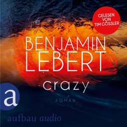Das Buch “Crazy (Ungekürzt) – Benjamin Lebert” online hören