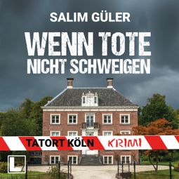 Das Buch «Wenn Tote nicht schweigen - Tatort Köln, Band 4 (ungekürzt) – Salim Güler» online hören