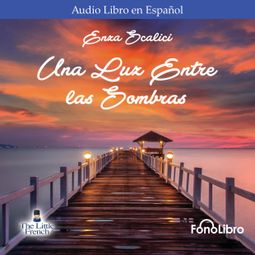 Das Buch “Una Luz Entre las Sombras (Abridged) – Enza Scalici” online hören