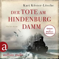 Das Buch “Der Tote am Hindenburgdamm - Ein Sylt-Krimi - Niklas Asmus ermittelt, Band 1 (Ungekürzt) – Kari Köster-Lösche” online hören