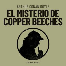 Das Buch “El misterio de Copper Beeches – Arthur Conan Doyle” online hören