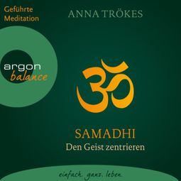 Das Buch «Samadhi - Den Geist befreien. Yoga-Meditationen (Gekürzte Fassung) – Anna Trökes» online hören