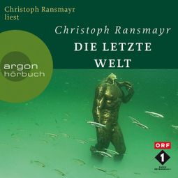 Das Buch “Die letzte Welt (Ungekürzte Autorenlesung) – Christoph Ransmayr” online hören