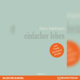 Das Buch “Einfacher leben (Ungekürzt) – Hans Adelmann” online hören
