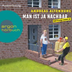 Das Buch “Man ist ja Nachbar - Die Ralf Prange-Reihe - Ralf Prange nimmt an, Band 1 (Ungekürzt) – Andreas Altenburg” online hören