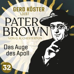 Das Buch “Das Auge des Apoll - Gerd Köster liest Pater Brown, Band 32 (Ungekürzt) – Gilbert Keith Chesterton” online hören