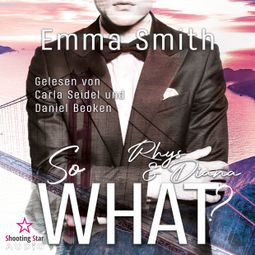 Das Buch “So What?: Rhys & Diana (ungekürzt) – Emma Smith” online hören