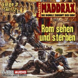 Das Buch “Maddrax, Folge 3: Rom sehen und sterben - Teil 1 – Timothy Stahl” online hören
