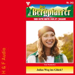 Das Buch “Julias Weg ins Glück - Der Bergpfarrer, Band 343 (ungekürzt) – Toni Waidacher” online hören