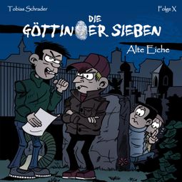 Das Buch “Die Göttinger Sieben, Folge: Alte Eiche – Tobias Schrader” online hören