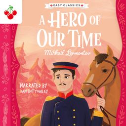 Das Buch “A Hero of Our Time - The Easy Classics Epic Collection (Unabridged) – Mikhail Lermontov” online hören