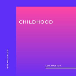 Das Buch “Childhood (Unabridged) – Leo Tolstoy” online hören