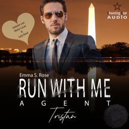 Das Buch “Run with me - Agent: Tristan - Mission of Love, Band 3 (ungekürzt) – Emma S. Rose” online hören