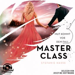 Das Buch «Mut kommt vor dem Fall - Master Class, Band 2 (Ungekürzt) – Stefanie Hasse» online hören