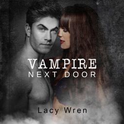 Das Buch “Vampire Next Door (Unabridged) – Lacy Wren” online hören