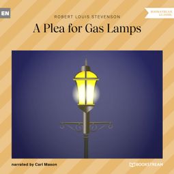 Das Buch “A Plea for Gas Lamps (Unabridged) – Robert Louis Stevenson” online hören