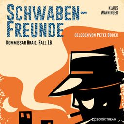Das Buch “Schwaben-Freunde - Kommissar Braig, Fall 16 (Ungekürzt) – Klaus Wanninger” online hören