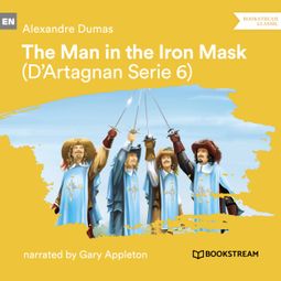 Das Buch “The Man in the Iron Mask - D'Artagnan Series, Vol. 6 (Unabridged) – Alexandre Dumas” online hören