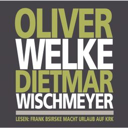 Das Buch “Oliver Welke Dietmar Wischmeyer lesen: Frank Bsirske macht Urlaub auf Krk – Oliver Welke, Dietmar Wischmeyer” online hören