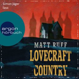 Das Buch “Lovecraft Country (Ungekürzte Lesung) – Matt Ruff” online hören
