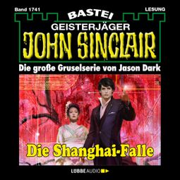 Das Buch “Die Shanghai-Falle - John Sinclair, Band 1741 (Ungekürzt) – Jason Dark” online hören