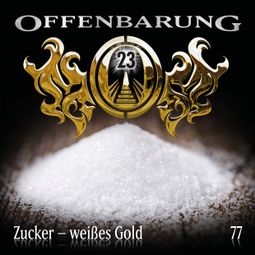 Das Buch “Offenbarung 23, Folge 77: Zucker - weißes Gold – Catherine Fibonacci” online hören