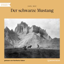 Das Buch “Der schwarze Mustang (Ungekürzt) – Karl May” online hören