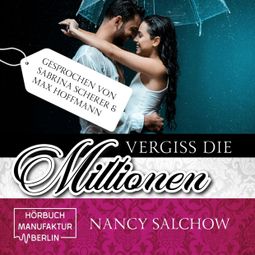 Das Buch “Vergiss die Millionen (ungekürzt) – Nancy Salchow” online hören