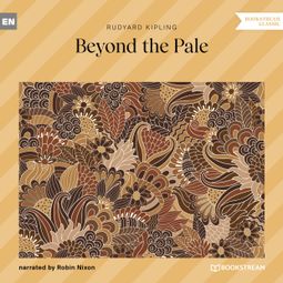 Das Buch “Beyond the Pale (Unabridged) – Rudyard Kipling” online hören