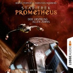 Das Buch “Star Trek Prometheus, Teil 2: Der Ursprung allen Zorns – Christian Humberg, Bernd Perplies” online hören