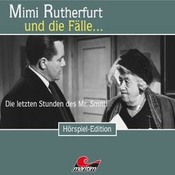 Das Buch “Mimi Rutherfurt, Folge 32: Die letzten Stunden des Mr. Smith – Maureen Butcher” online hören