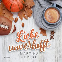 Das Buch «Liebe unverhofft (ungekürzt) – Martina Gercke» online hören