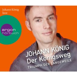 Das Buch “Der Königsweg - Triumph der Langeweile (Ungekürzte Fassung) – Johann König” online hören