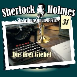 Das Buch “Sherlock Holmes, Die Originale, Fall 31: Die drei Giebel – Arthur Conan Doyle” online hören