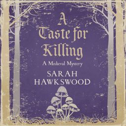 Das Buch “Bradecote & Catchpoll - The gripping medieaval mystery series, book 10: A Taste for Killing – Sarah Hawkswood” online hören