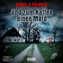 Das Buch “Und zum Kaffee einen Mord - Kathi Wällmann Krimi, Band 1 (ungekürzt) – Daniela Frenken” online hören